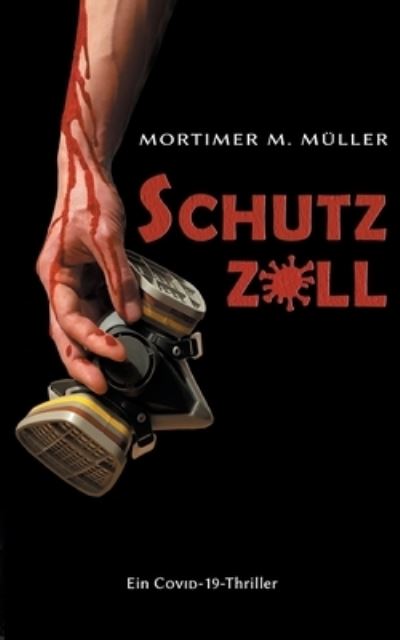 Cover for Mortimer M Muller · Schutzzoll: Ein Covid-19-Thriller (Paperback Book) (2021)