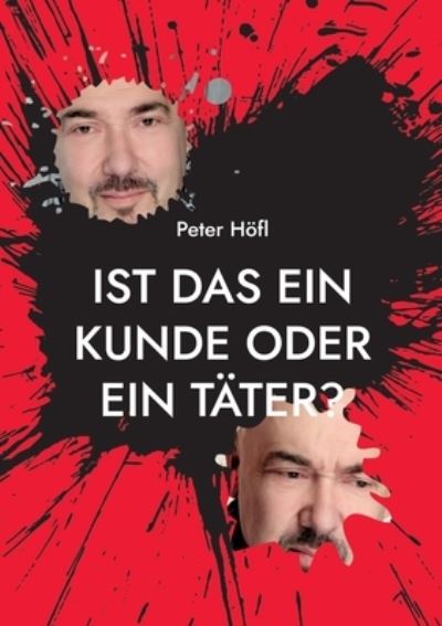 Cover for Peter Hoefl · Ist das ein Kunde oder ein Tater?: Ein Ratgeber fur den Umgang mit aggressiven Kunden (Paperback Book) (2022)
