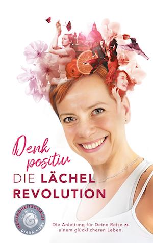 Cover for Diana Kipke · Denk positiv - Die Lächel Revolution (Book) (2023)