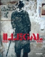 Illegal (Bilingual edition): Street Art Graffiti 1960–1995 -  - Livros - Hirmer Verlag - 9783777443591 - 15 de julho de 2024