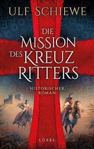 Cover for Ulf Schiewe · Die Mission des Kreuzritters (Paperback Book) (2021)