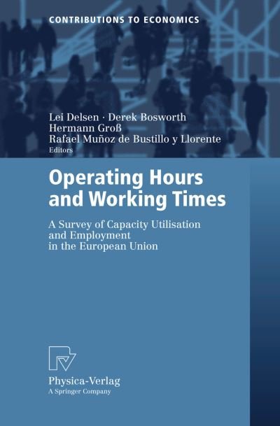 Cover for Lei Delsen · Operating Hours and Working Times: A Survey of Capacity Utilisation and Employment in the European Union - Contributions to Economics (Pocketbok) [2007 edition] (2006)