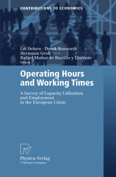 Cover for Lei Delsen · Operating Hours and Working Times: A Survey of Capacity Utilisation and Employment in the European Union - Contributions to Economics (Paperback Book) [2007 edition] (2006)