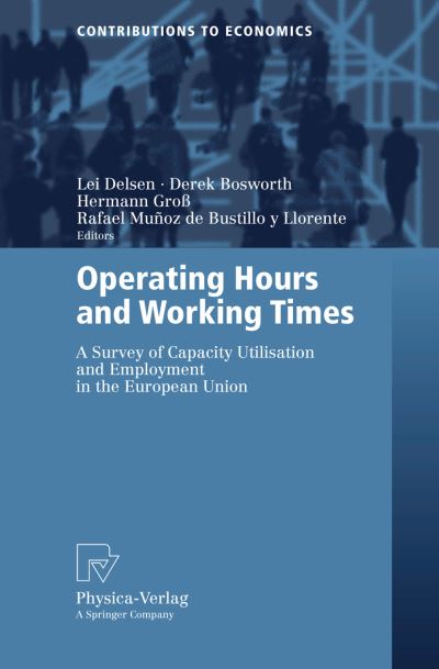 Operating Hours and Working Times: A Survey of Capacity Utilisation and Employment in the European Union - Contributions to Economics - Lei Delsen - Books - Springer-Verlag Berlin and Heidelberg Gm - 9783790817591 - October 5, 2006