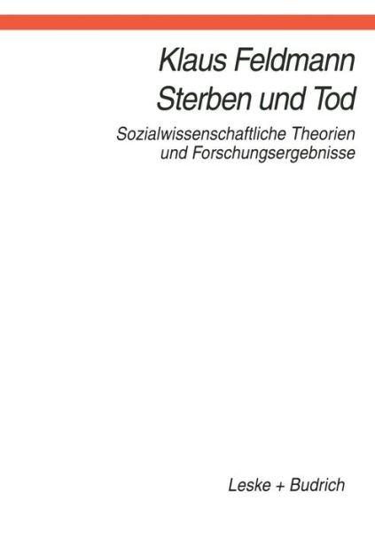 Cover for Klaus Feldmann · Sterben Und Tod: Sozialwissenschaftliche Theorien Und Forschungsergebnisse (Paperback Book) [1997 edition] (1997)