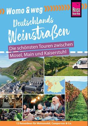 Cover for Gaby Gölz · Womo &amp; weg: Deutschlands Weinstraßen – Die schönsten Touren zwischen Mosel, Main und Kaiserstuhl (Book) (2023)