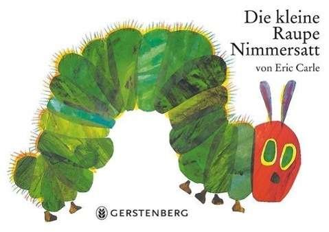 Cover for Eric Carle · Die Kleine Raupe Nimmersatt (Gebundenes Buch) (2004)