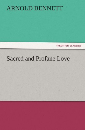 Cover for Arnold Bennett · Sacred and Profane Love (Tredition Classics) (Pocketbok) (2011)