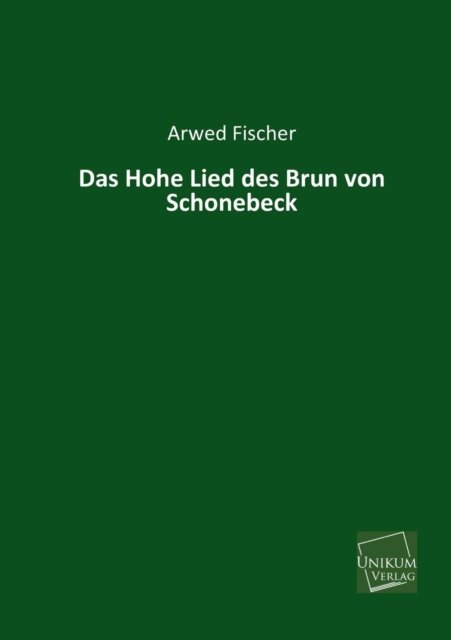Cover for Arwed Fischer · Das Hohe Lied Des Brun Von Schonebeck (Pocketbok) [German edition] (2013)