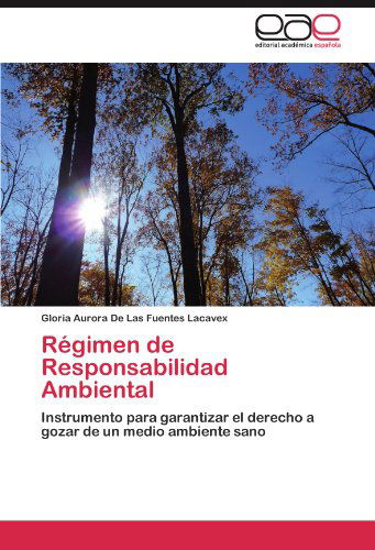 Cover for Gloria Aurora De Las Fuentes Lacavex · Régimen De Responsabilidad Ambiental: Instrumento Para Garantizar El Derecho a Gozar De Un Medio Ambiente Sano (Paperback Book) [Spanish edition] (2012)