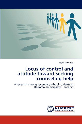 Cover for Noel Mwenda · Locus of Control and Attitude Toward Seeking Counseling Help: a Research Among Secondary School Students in Dodoma Municipality, Tanzania (Paperback Book) (2012)