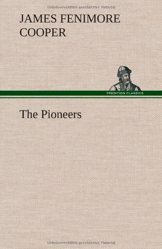 Cover for James Fenimore Cooper · The Pioneers (Innbunden bok) (2012)