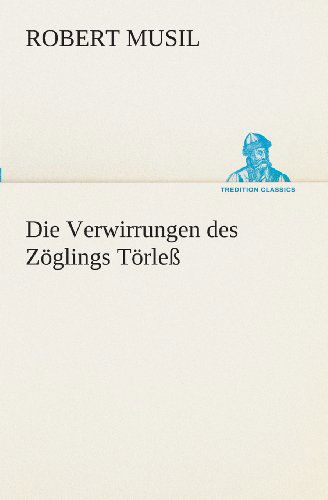 Cover for Robert Musil · Die Verwirrungen Des Zöglings Törleß (Tredition Classics) (German Edition) (Paperback Bog) [German edition] (2013)