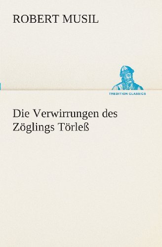 Cover for Robert Musil · Die Verwirrungen Des Zöglings Törleß (Tredition Classics) (German Edition) (Paperback Book) [German edition] (2013)