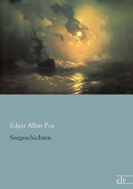Seegeschichten - Poe - Bøger -  - 9783862679591 - 