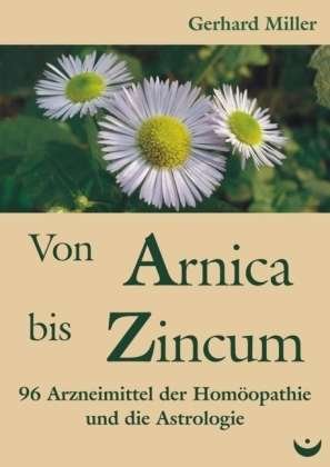 Von Arnica bis Zincum - G. Miller - Bøker -  - 9783934291591 - 