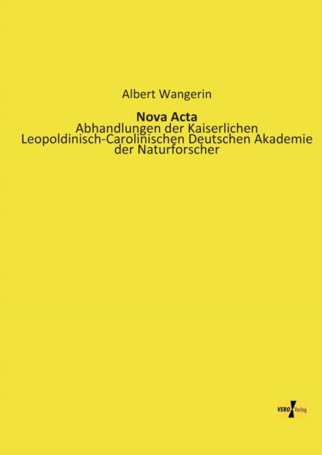 Cover for Albert Wangerin · Nova Acta: Abhandlungen Der Kaiserlichen Leopoldinisch-carolinischen Deutschen Akademie Der Naturforscher (Paperback Book) [German edition] (2019)