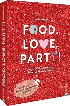 Cover for Henriette Wulff · Food. Love. Party! (Book) (2022)