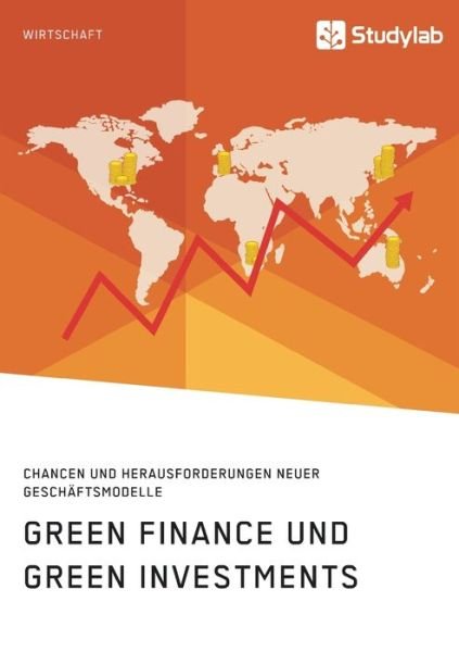 Cover for Anonym · Green Finance und Green Investments. Chancen und Herausforderungen neuer Geschaftsmodelle (Paperback Bog) (2020)