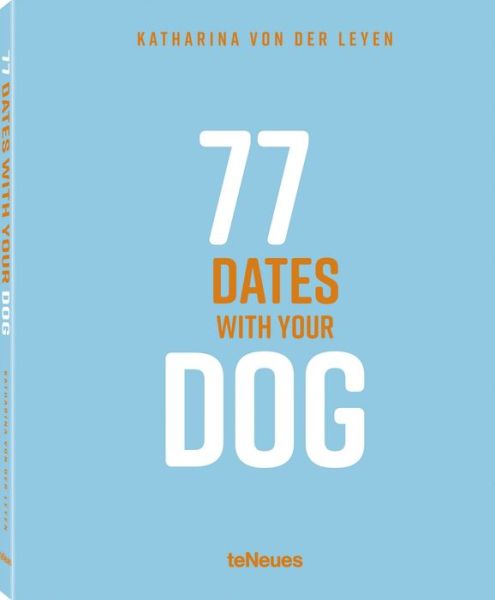 Cover for Katharina von der Leyen · 77 Dates with Your Dog (Hardcover Book) (2021)