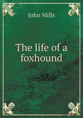 Cover for John Mills · The Life of a Foxhound (Pocketbok) (2013)