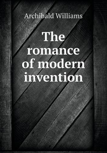 Cover for Archibald Williams · The Romance of Modern Invention (Pocketbok) (2014)