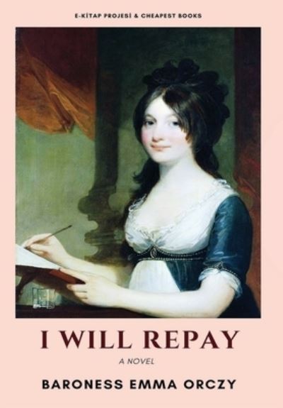 Cover for Baroness Emma Orczy · I Will Repay (Hardcover Book) (1906)