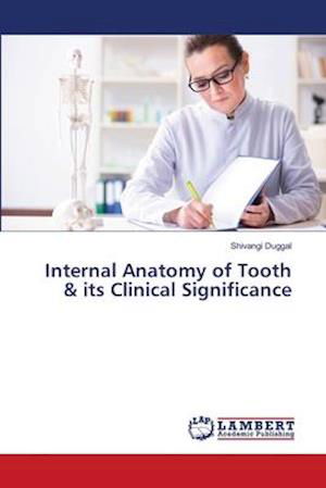Cover for Duggal · Internal Anatomy of Tooth &amp; its (Bog) (2020)