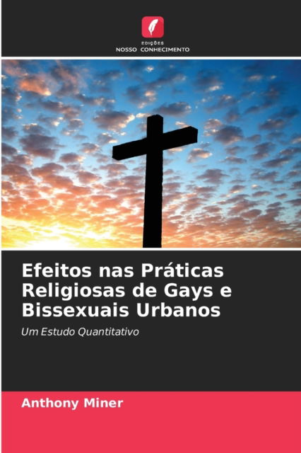 Cover for Anthony Miner · Efeitos nas Praticas Religiosas de Gays e Bissexuais Urbanos (Paperback Book) (2021)