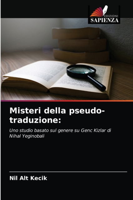 Misteri della pseudo-traduzione - Nil Alt Kecik - Books - Edizioni Sapienza - 9786203479591 - April 24, 2021