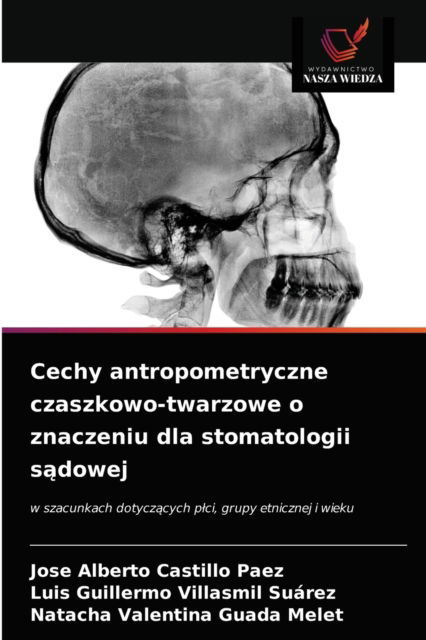 Cover for Jose Alberto Castillo Paez · Cechy antropometryczne czaszkowo-twarzowe o znaczeniu dla stomatologii s?dowej (Paperback Book) (2021)