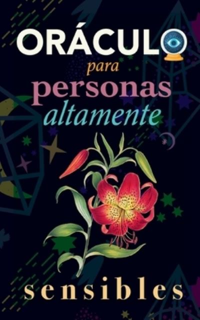 Cover for Grete Stars · Oraculo para personas altamente sensibles: Toma las decisiones correctas gracias al don de tu Sensibilidad y el Poder del Cosmos. Basado en el I Ching y la Numerologia. Oraculo del si o no (Paperback Book) (2023)