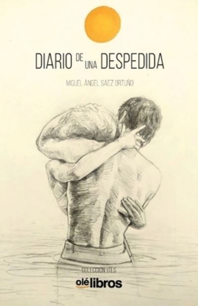 Cover for Miguel Angel Saez Ortuño · Diario de una despedida (Paperback Book) (2020)