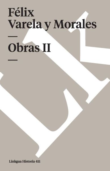 Obras II - Félix Varela Y Morales - Books - Linkgua - 9788490079591 - 2024