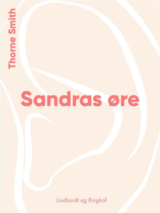 Cover for Thorne Smith · Sandras øre (Sewn Spine Book) [2e uitgave] (2017)
