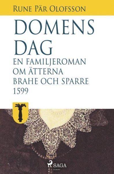 Cover for Rune Pär Olofsson · Domens dag : en familjeroman om ätterna Brahe och Sparre 1599- : Domens (Book) (2018)