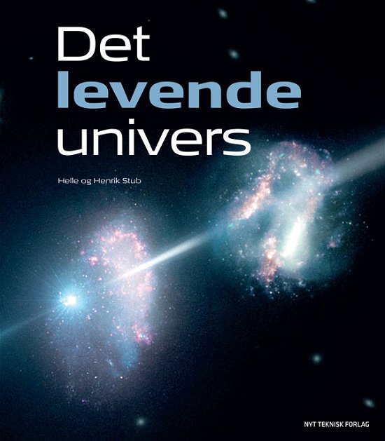 Cover for Henrik Stub Helle Stub · Det levende Univers (Innbunden bok) [3. utgave] [Indbundet] (2012)