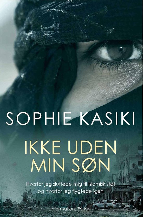 Flugten fra Islamisk Stat - Sophie Kasiki sammen med Pauline Guénaj - Kirjat - Informations Forlag - 9788775145591 - perjantai 30. syyskuuta 2016