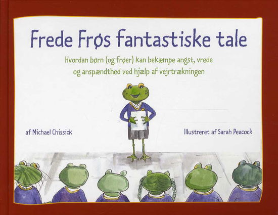 Sarah Peacock Michael Chissick · Frede Frøs fantastiske tale (Bound Book) [1. wydanie] [Indbundet] (2013)