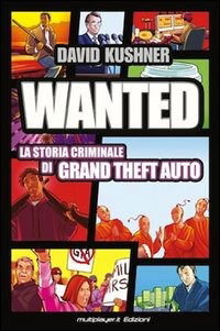 Cover for David Kushner · Wanted: La Storia Criminale Di Grand Theft Auto (Book)