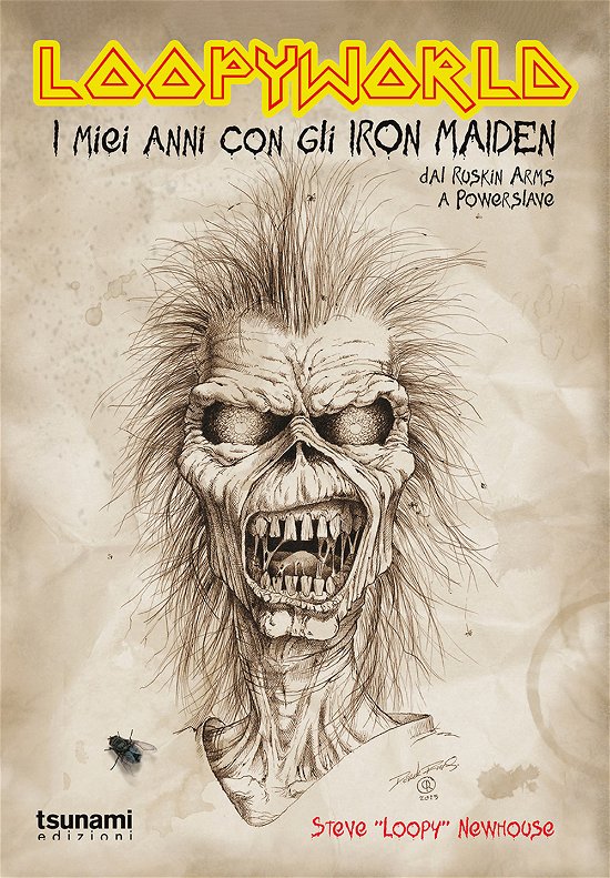 Cover for Newhouse Steve «Loopy» · Loopyworld. La Mia Vita Con Gli Iron Maiden Dal Ruskin Arms A Powerslave (Book)