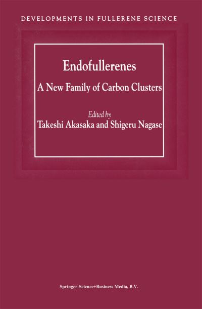 T Akasaka · Endofullerenes: A New Family of Carbon Clusters - Developments in Fullerene Science (Taschenbuch) [Softcover reprint of hardcover 1st ed. 2002 edition] (2010)