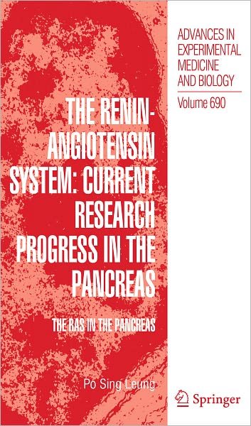 Cover for Po Sing Leung · The Renin-Angiotensin System: Current Research Progress in The Pancreas: The RAS in the Pancreas - Advances in Experimental Medicine and Biology (Hardcover Book) [2010 edition] (2010)