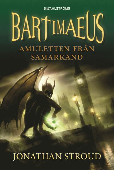 Bartimaeus trilogin: Amuletten från Samarkand - Jonathan Stroud - Books - B Wahlströms - 9789132170591 - October 3, 2016