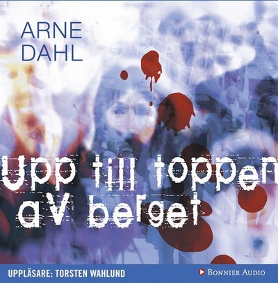 Cover for Arne Dahl · A-gruppen: Upp till toppen av berget (Hörbuch (MP3)) (2014)