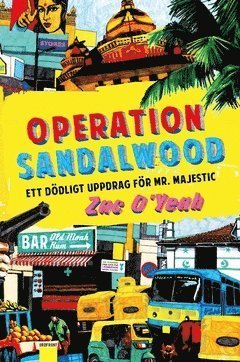 Cover for Zac O'Yeah · Hari (Harry) Majestic: Operation Sandalwood : ett dödligt uppdrag för Mr. Majestic (Book) (2017)