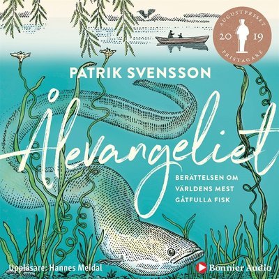 Cover for Patrik Svensson · Ålevangeliet : berättelsen om världens mest gåtfulla fisk (Lydbog (MP3)) (2019)