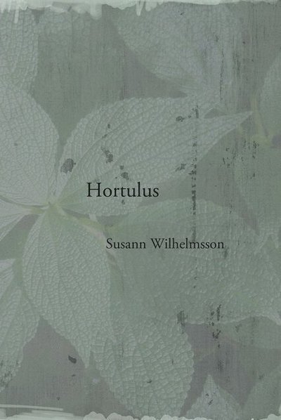Cover for Susann Wilhelmsson · Hortulus (Bound Book) (2017)