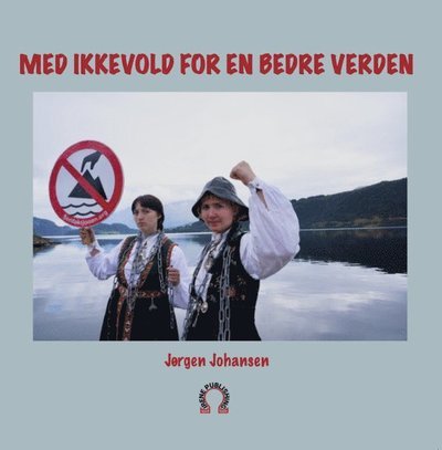 Cover for Jørgen Johansen · Med ikkevold for en bedre verden (Bog) (2022)