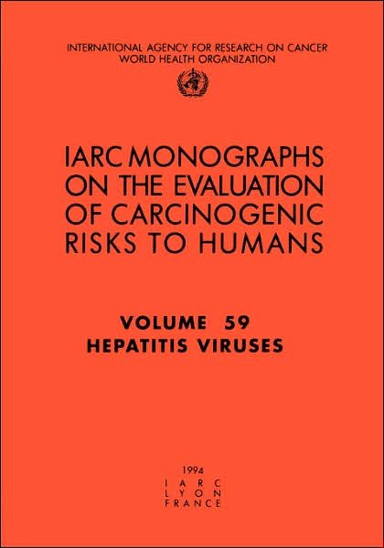 Hepatitis Viruses (Iarc Monographs on the Evaluation of the Carcinogenic Risks to Humans) - The International Agency for Research on Cancer - Books - World Health Organization - 9789283212591 - June 1, 1994